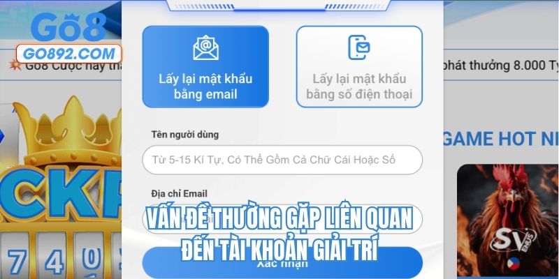 Vấn đề thường gặp liên quan đến tài khoản giải trí